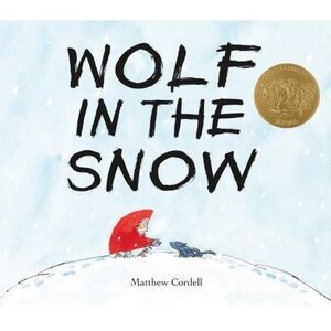 Wolf in the Snow: (Caldecott Medal Winner) -- Matthew Cordell
